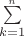 \sum\limits_{k=1}^{\mathop {\limits_{n}