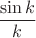 $\dfrac{\sin k}{k}$