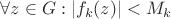 $\forall z\in G: \left\lvert f_k(z)\right\rvert<M_k$