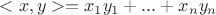 $<x,y>=x_1y_1+...+x_ny_n$