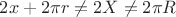 $2x + 2\pi r\not= 2X \not= 2\pi R$