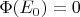 $\Phi(E_0) = 0$