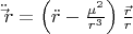 $\ddot \vec r = \left( {\ddot r - \frac{{\mu ^2 }}{{r^3 }}} \right)\frac{{\vec r}}{r}$