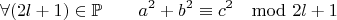 $$\forall (2l+1)\in\mathbb P \qquad a^2+b^2\equiv {c^2} \mod {2l+1} $$