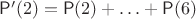 $\mathsf P'(2)=\mathsf P(2)+\ldots +\mathsf P(6)$