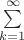 $\sum\limits_{k=1}^\infty$