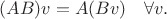 $(AB)v=A(Bv)\quad\forall v.$