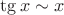 $\tg x\sim x$