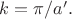 $k=\pi/a'.$