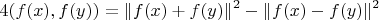 $$
4(f(x),f(y)) = \| f(x) + f(y) \|^2 - \| f(x) - f(y) \|^2
$$