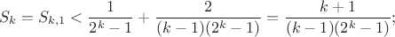 $$S_k=S_{k,1}<\frac1{2^k-1}+\frac2{(k-1)(2^k-1)}=\frac{k+1}{(k-1)(2^k-1)};$$