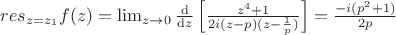 $res_{z=z_1}f(z)=\lim_{z \to 0}\frac{\mathrm{d} }{\mathrm{d} z}\left [ \frac{z^4+1}{2i(z-p)(z-\frac{1}{p})} \right ]=\frac{-i(p^2+1)}{2p}$