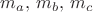 $ m_a,\,m_b,\,m_c$