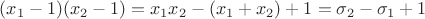 $(x_1-1)(x_2-1)=x_1x_2-(x_1+x_2)+1=\sigma_2-\sigma_1+1$