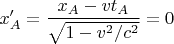 $x'_A=\dfrac{x_A-vt_A}{\sqrt{1-v^2/c^2}}=0$