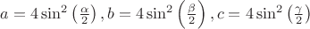 $ a=4\sin^2 \left(\frac{\alpha}{2} \right), b= 4\sin^2 \left( \frac{\beta}{2} \right) , c=4\sin^2 \left ( \frac{\gamma}{2} \right )$