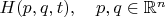 $H(p,q,t),\quad p,q\in\mathbb{R}^n$