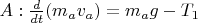 $A : \frac{d}{dt}(m_av_a) = m_ag -T_1$