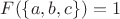 $F(\{a,b,c\})=  1$