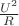$\frac{U^2}{R}$