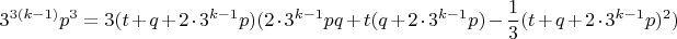 $$3^{3(k-1)}p^3=3(t+q+2\cdot3^{k-1}p)(2\cdot3^{k-1}pq+t(q+2\cdot3^{k-1}p)-\frac{1}{3}(t+q+2\cdot3^{k-1}p)^2)$$