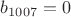 $b_{1007}=0$