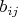 $ b_{ij}$