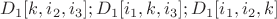 $D_1[k,i_2,i_3];D_1[i_1,k,i_3];D_1[i_1,i_2,k]$