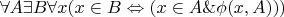 $\forall A \exists B\forall x (x\in B\Leftrightarrow (x\in A \& \phi(x,A)))$