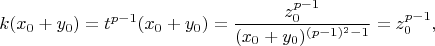$$ k(x_0+y_0)=t^{p-1}(x_0+y_0)=\frac{z_0^{p-1}}{(x_0+y_0)^{(p-1)^2-1}}=z_0^{p-1},$$