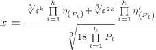 $\[
x = \frac{{\sqrt[3]{{\varepsilon ^k }}\prod\limits_{i = 1}^h {\eta _{\left( {P_i } \right)} }  + \sqrt[3]{{\varepsilon ^{2k} }}\prod\limits_{i = 1}^h {\eta '_{\left( {P_i } \right)} } }}{{\sqrt[3]{{18\prod\limits_{i = 1}^h {P_i } }}}}
\]$