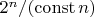 $2^n/(\operatorname{const}n)$