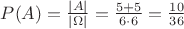 $P(A)=\frac{|A|}{|\Omega|}=\frac{5+5}{6\cdot 6}=\frac{10}{36}$