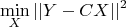 $$\min\limits_X^{}||Y-CX||^2$$