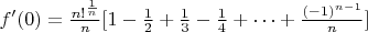 $f'(0)=\frac{{n!}^{\frac1{n}}}{n}[1-\frac12+\frac13-\frac14+\cdots +\frac{(-1)^{n-1}}{n}]$