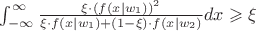 $\int_{-\infty}^{\infty} \frac {\xi \cdot (f(x|w_1))^2} {\xi \cdot f(x|w_1) + (1-\xi) \cdot f(x|w_2)} dx \geqslant \xi$