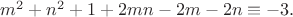 $m^2+n^2+1+2mn-2m-2n \equiv -3.$