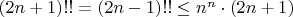 $(2n+1)!! =(2n-1)!!\leq n^n \cdot (2n+1)$