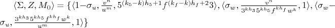 $\langle \Sigma, Z, M_0 \rangle=\{\langle 1-\sigma_u, \frac{v^n}{u^m}, 5^{(k_5-k)h_5+1}f^{(k_f-k)h_f+2}3\rangle, \langle \sigma_w, \frac{v^n}{3^{kh_3}5^{kh_5}f^{kh_f}w^k}, 1\rangle, \langle \sigma_w-\sigma_u, \frac{3^{kh_3}5^{kh_5}f^{kh_f}w^k}{u^m}, 1\rangle\}$