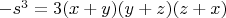 $-s^3=3(x+y)(y+z)(z+x)$