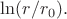 $\ln(r/r_0).$