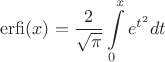 $$\mathop{\mathrm{erfi}}(x)=\frac 2{\sqrt{\pi}}\int\limits_0^xe^{t^2}dt$$