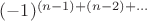 $(-1)^{(n-1)+(n-2)+\ldots}$