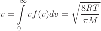$$\overline{v}=\int\limits_{0}^{\infty}v f(v) dv=\sqrt{\frac{8 R T}{\pi M}}$$