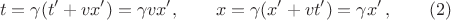 $$t=\gamma (t'+vx')=\gamma vx',\qquad x=\gamma(x'+vt')=\gamma x'\,, \qquad (2)$$