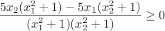 $\dfrac{5x_2(x_1^2+1)-5x_1(x_2^2+1)}{(x_1^2+1)(x_2^2+1)}\ge 0$