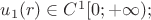 $u_{1}(r)\in C^{1}[0;+\infty);$