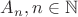 $A_n, n \in \mathbb{N}$