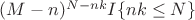 $ (M-n)^{N-nk}I\{nk\leq N\} $