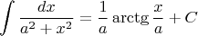$$\int\frac{dx}{a^2+x^2}=\frac{1}{a}\arctg\frac{x}{a}+C$$